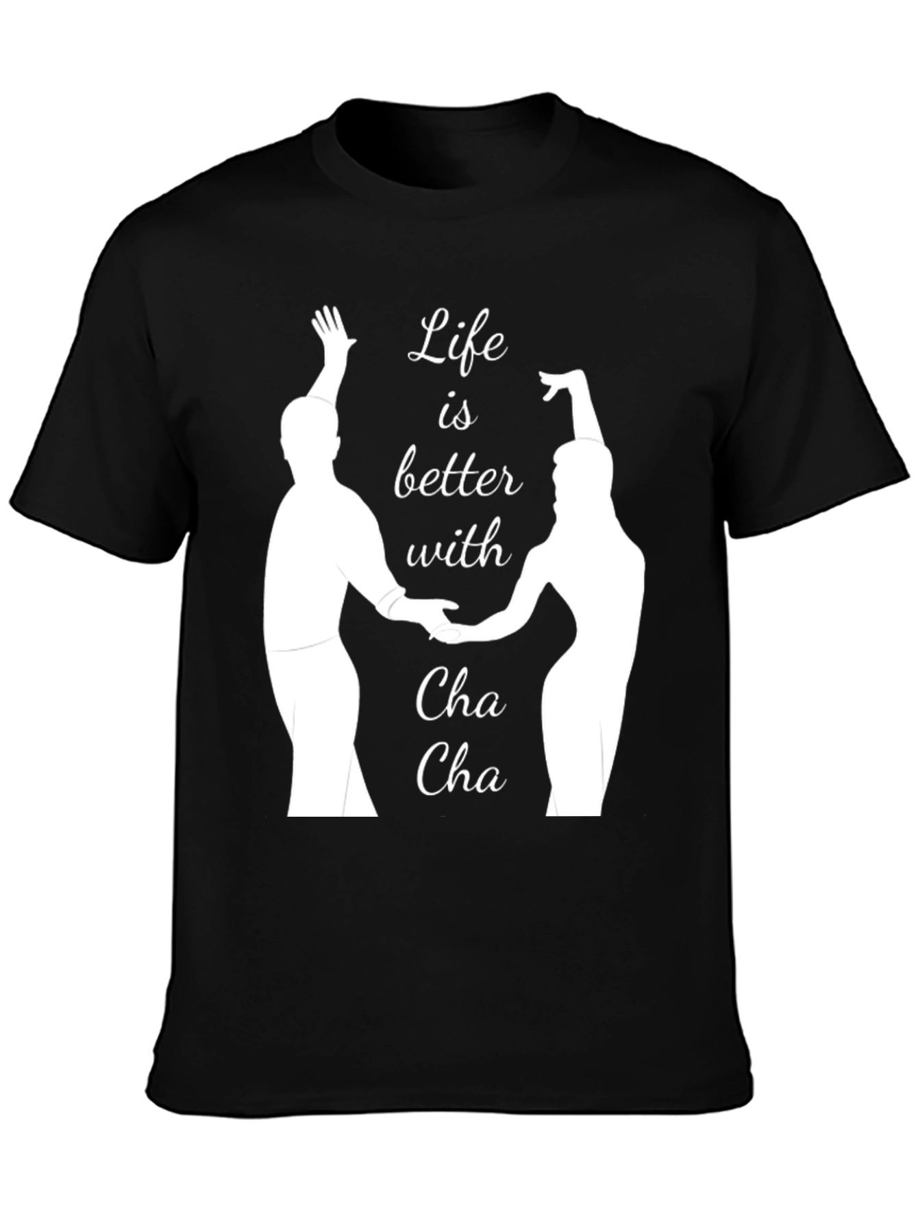 Life is Better with Cha Cha T-Shirt