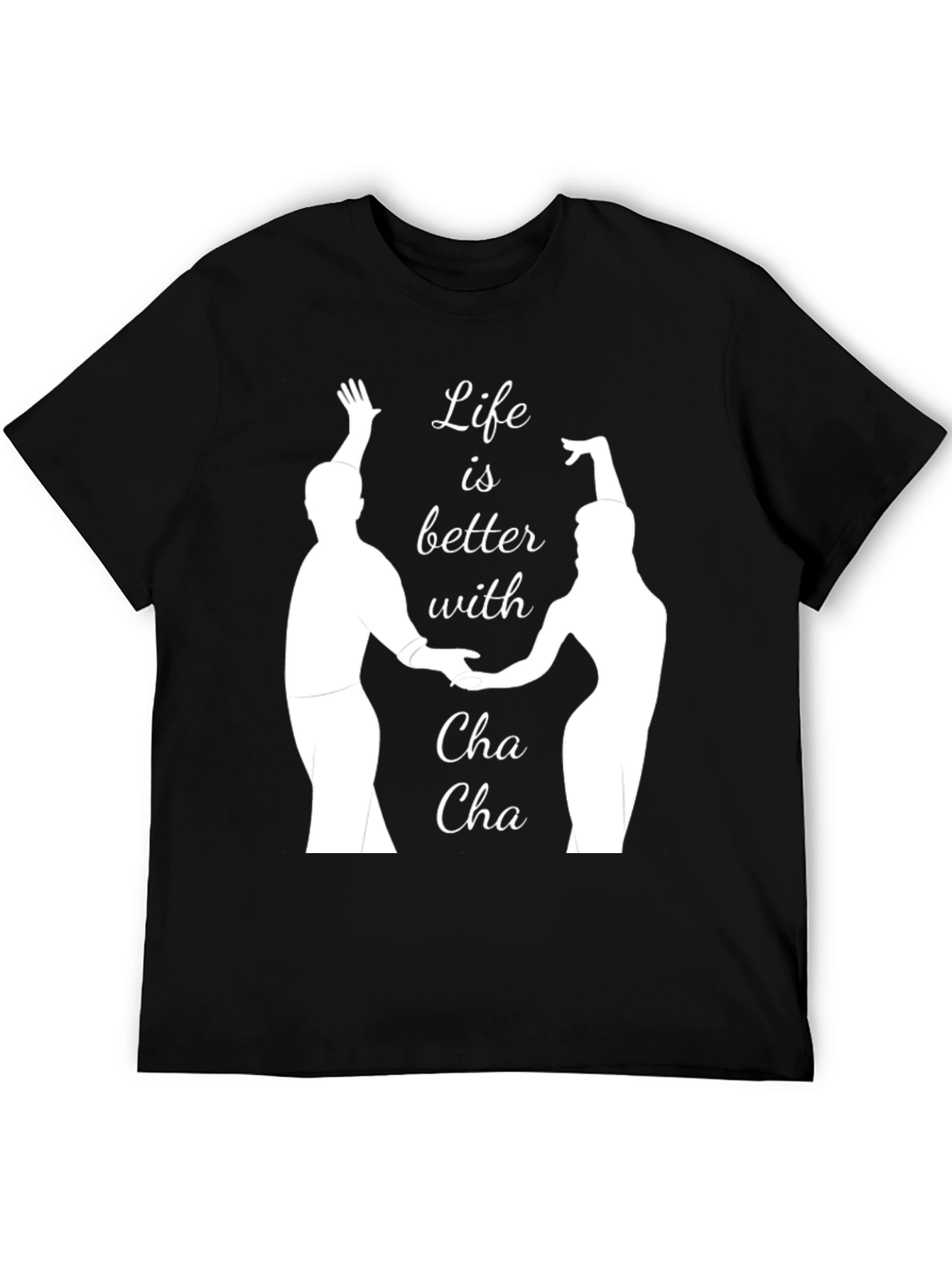Life is Better with Cha Cha T-Shirt