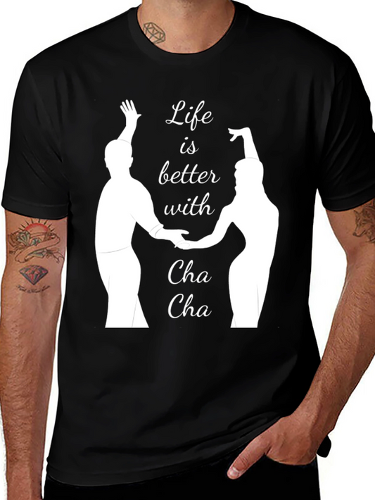 Life is Better with Cha Cha T-Shirt