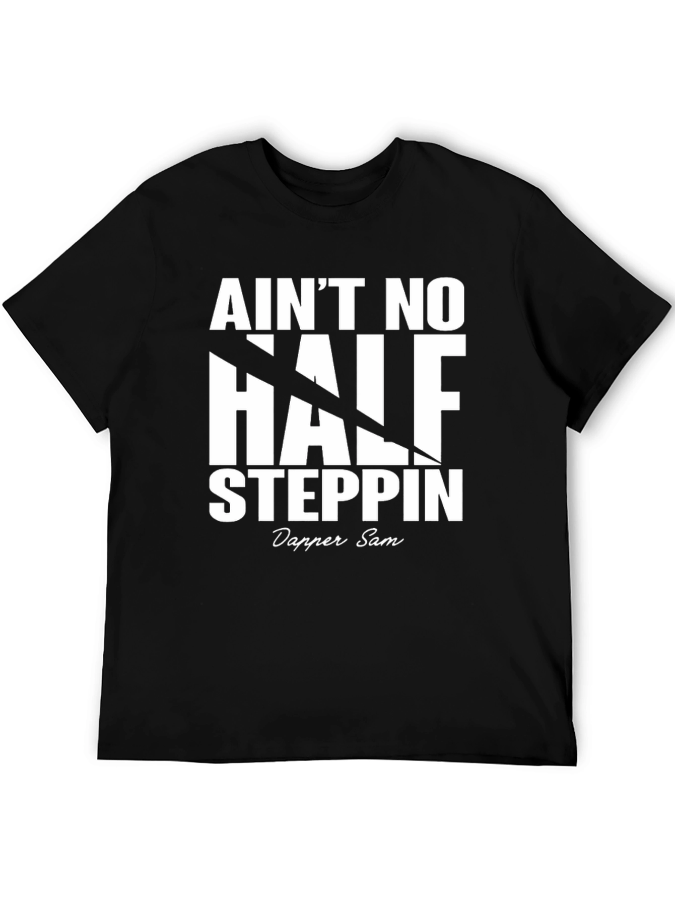 Aint No Half Steppin Graphic Tee - Dapper Sam
