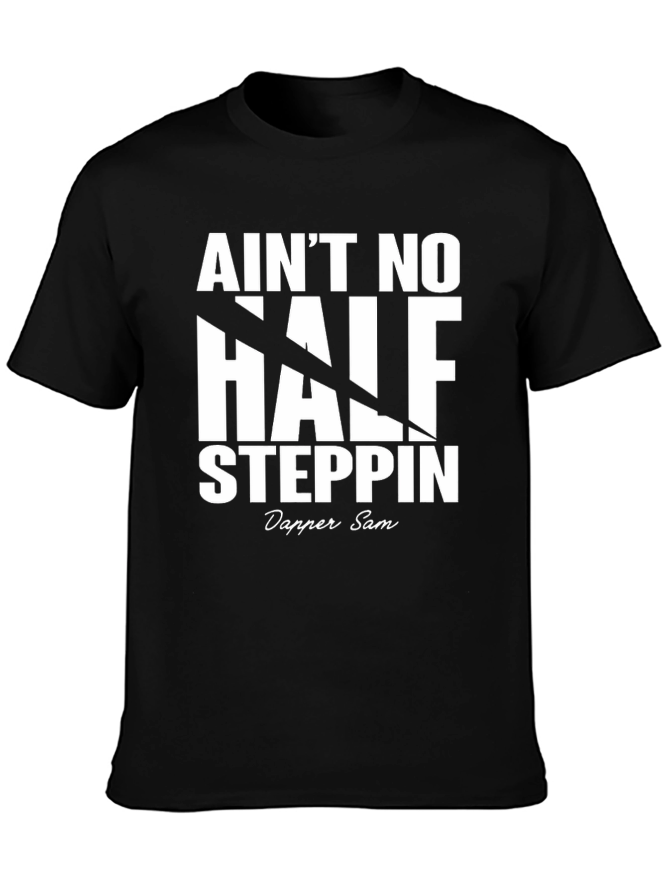 Aint No Half Steppin Graphic Tee - Dapper Sam