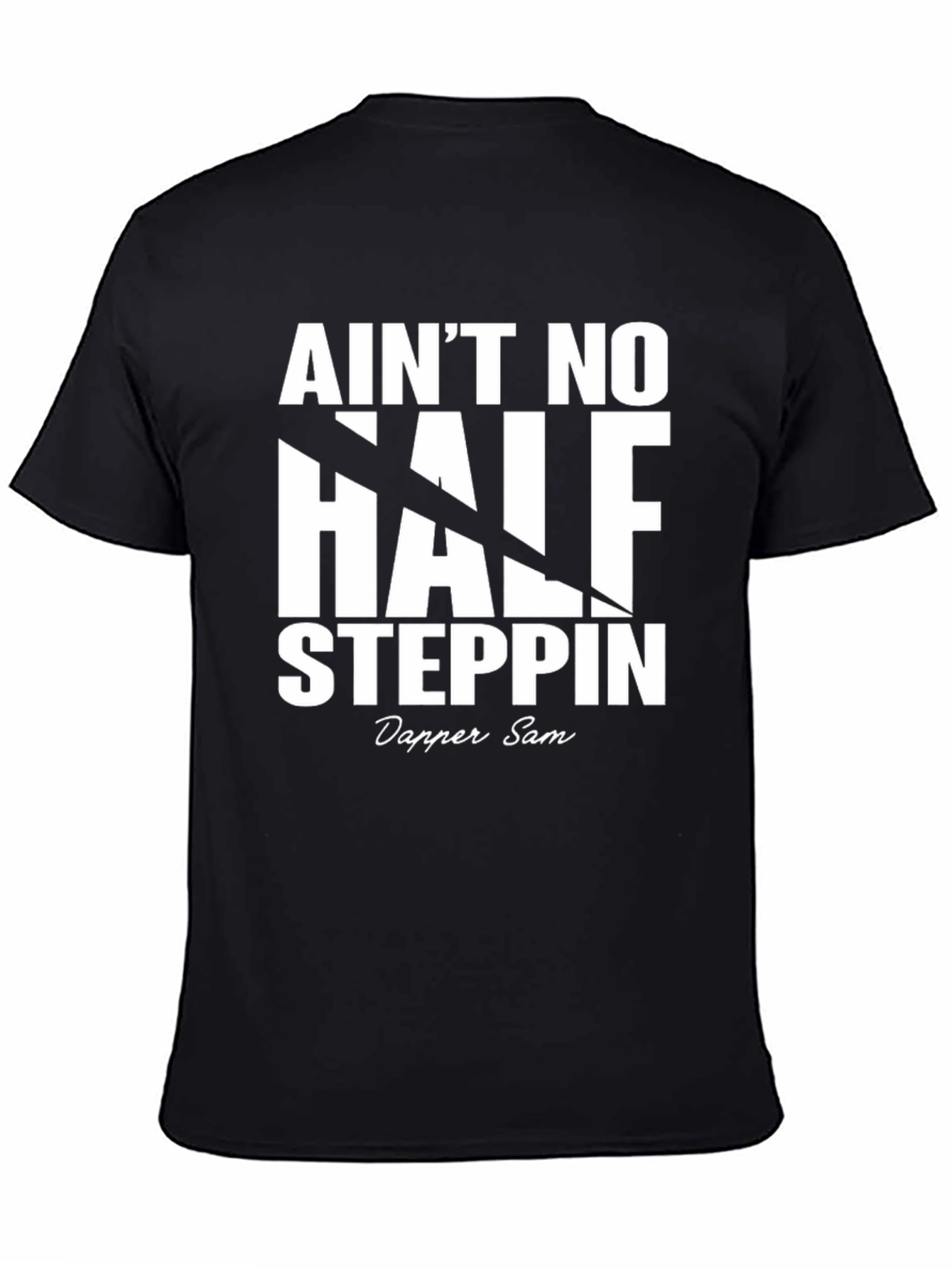Aint No Half Steppin Graphic Tee - Dapper Sam