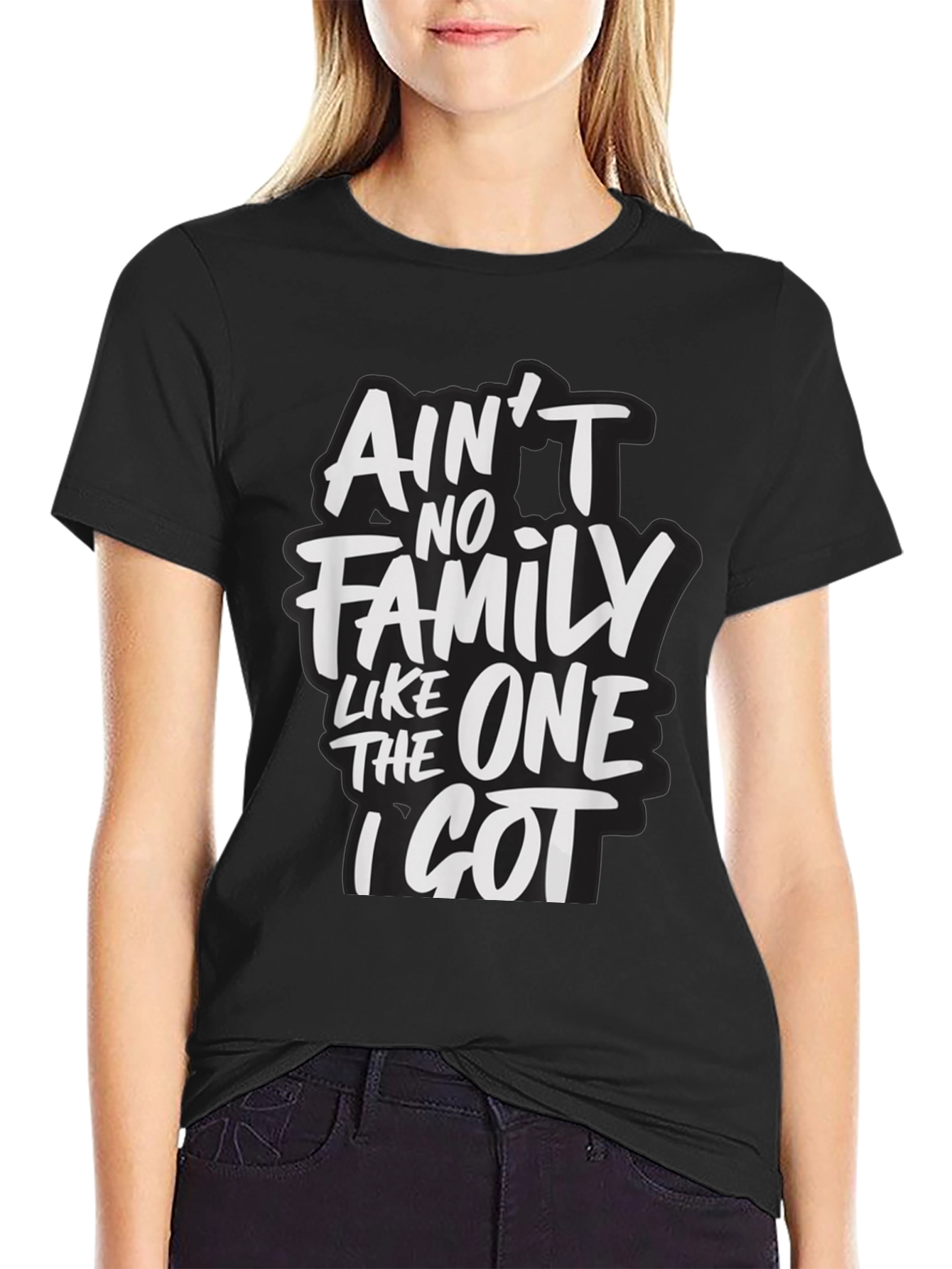 Aint No Family Like The One I Got T-Shirt