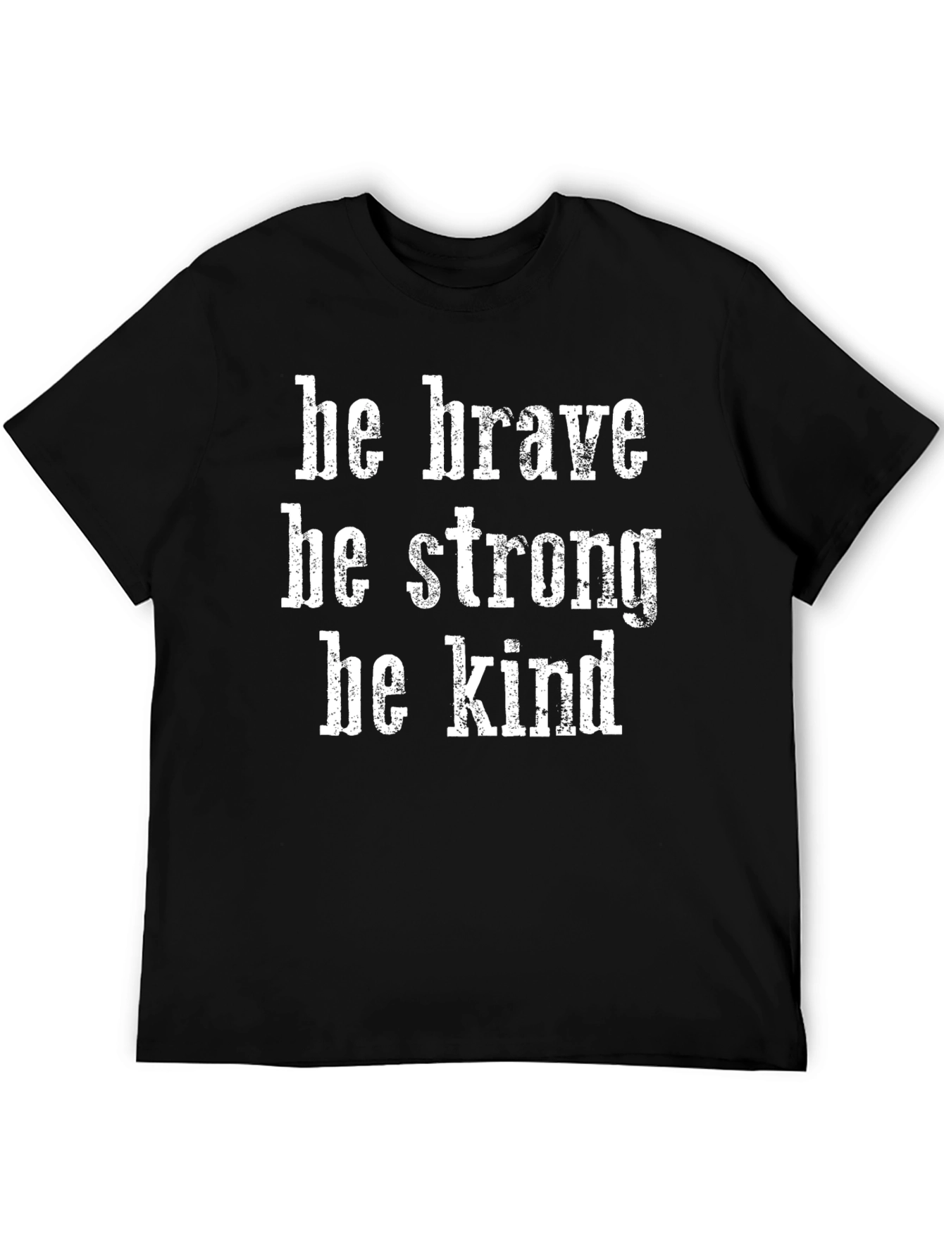 Be Brave Strong Kind T-Shirt | Positive Message Tee