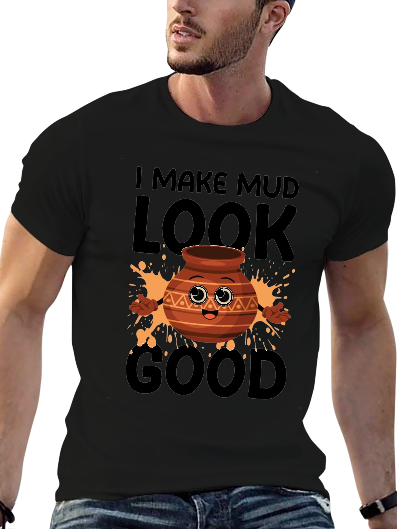 Funny Pottery T-Shirt - I Make Mud Look Good