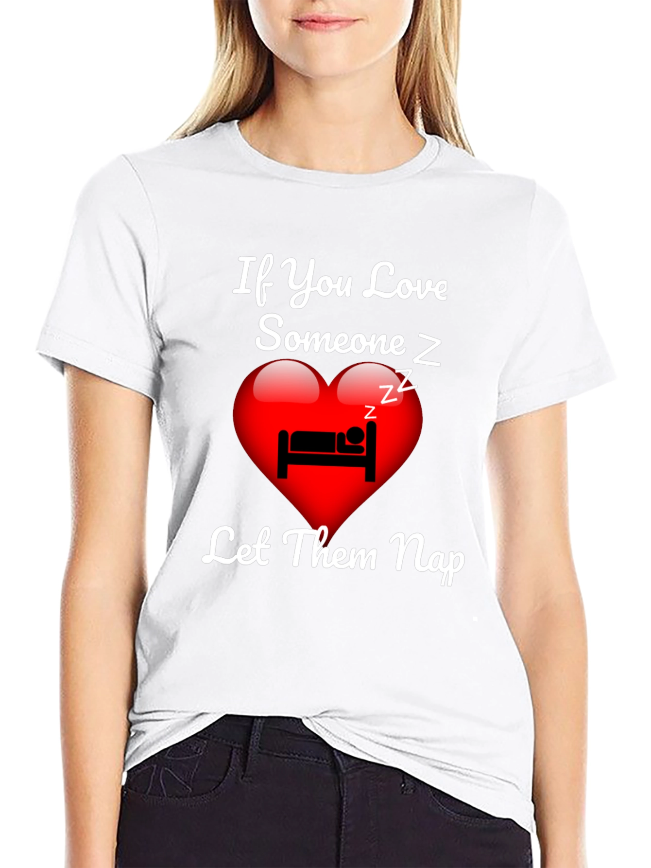 If You Love Someone Let Them Nap T-Shirt