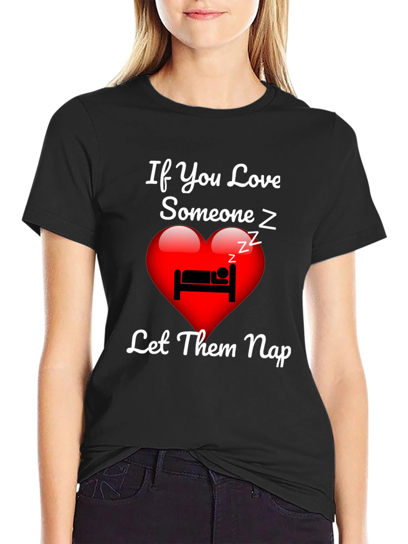 If You Love Someone Let Them Nap T-Shirt