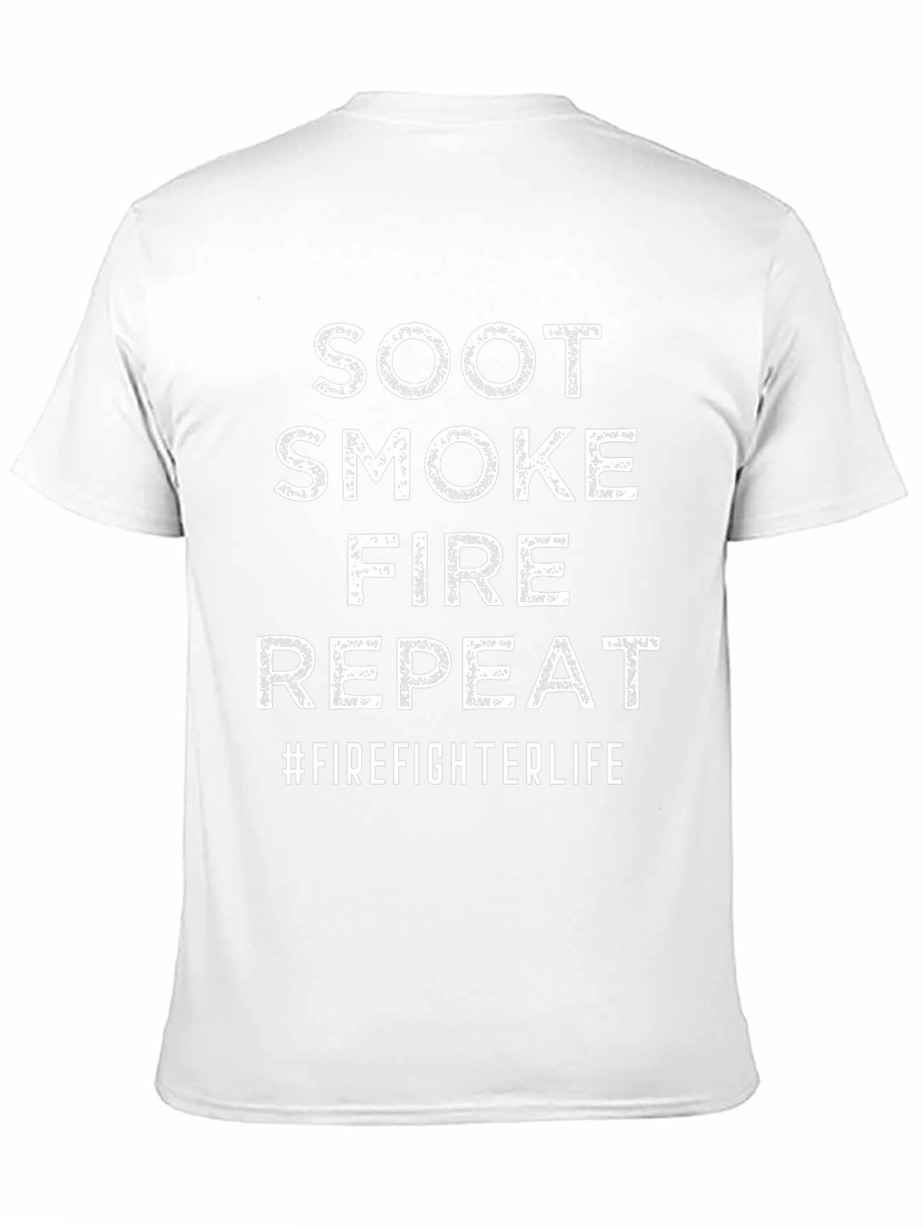 Firefighter Life T-Shirt - Soot Smoke Fire Repeat