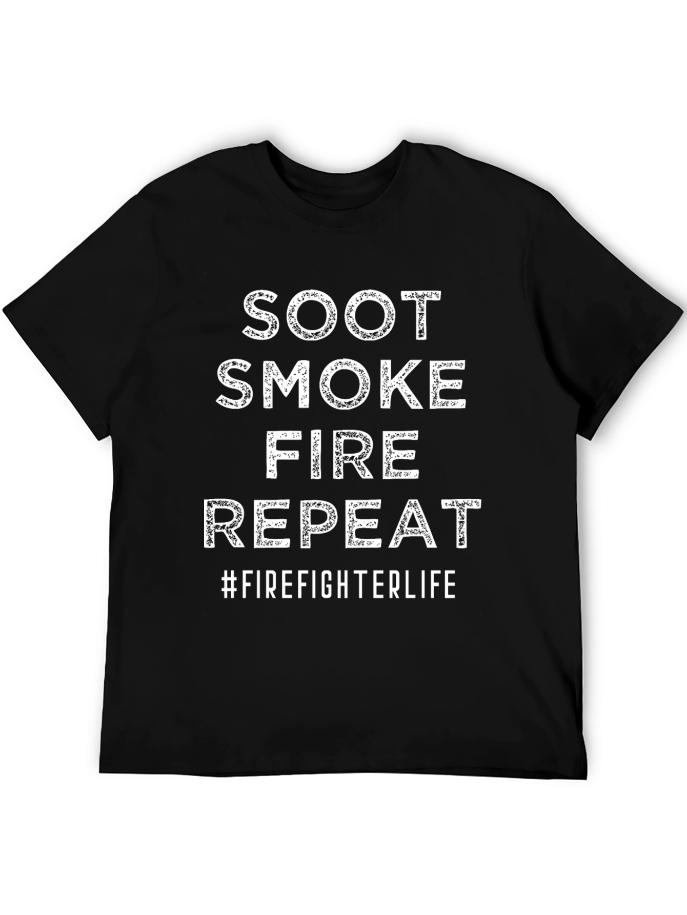 Firefighter Life T-Shirt - Soot Smoke Fire Repeat