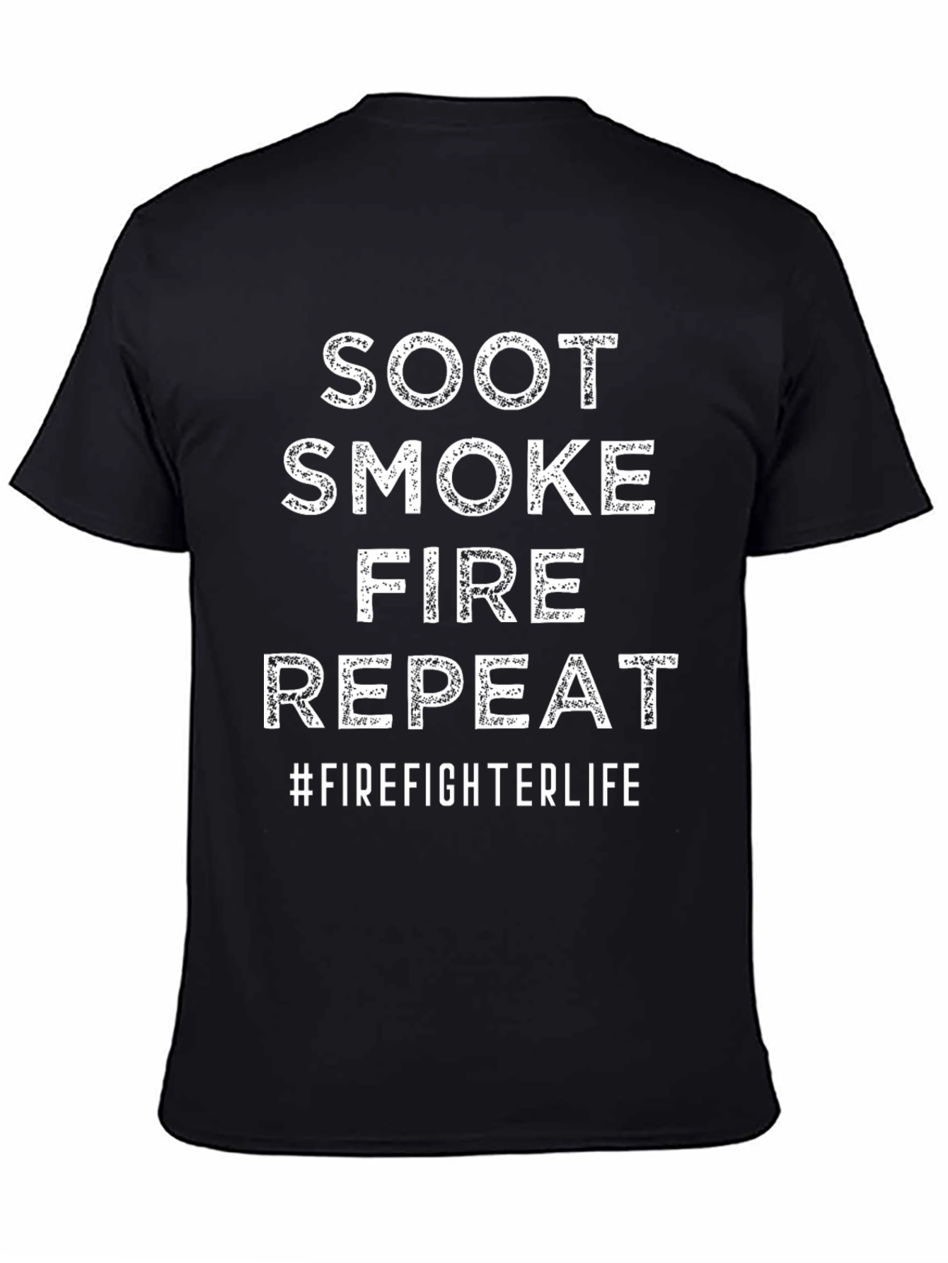Firefighter Life T-Shirt - Soot Smoke Fire Repeat