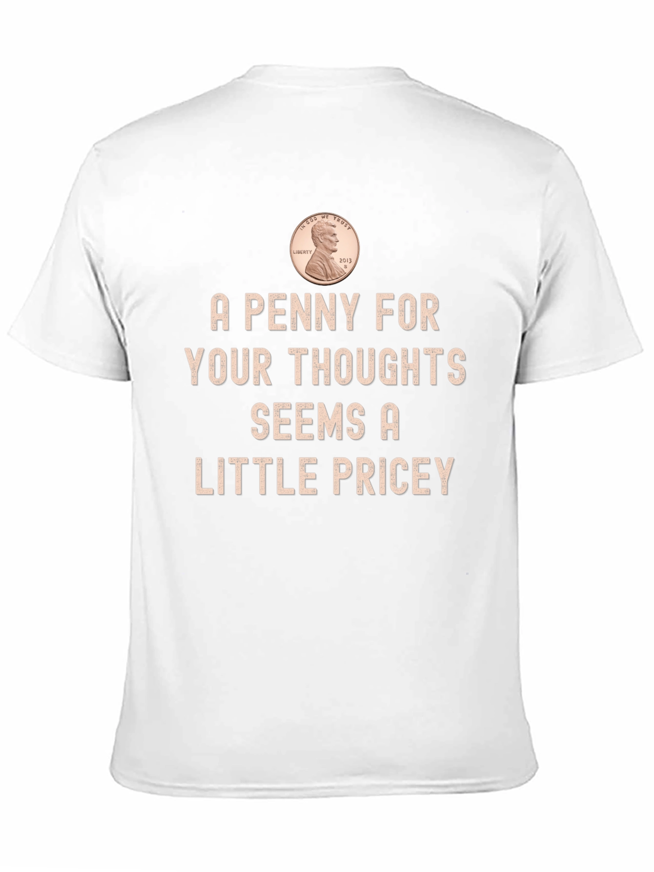 A Penny for Your Thoughts Funny T-Shirt