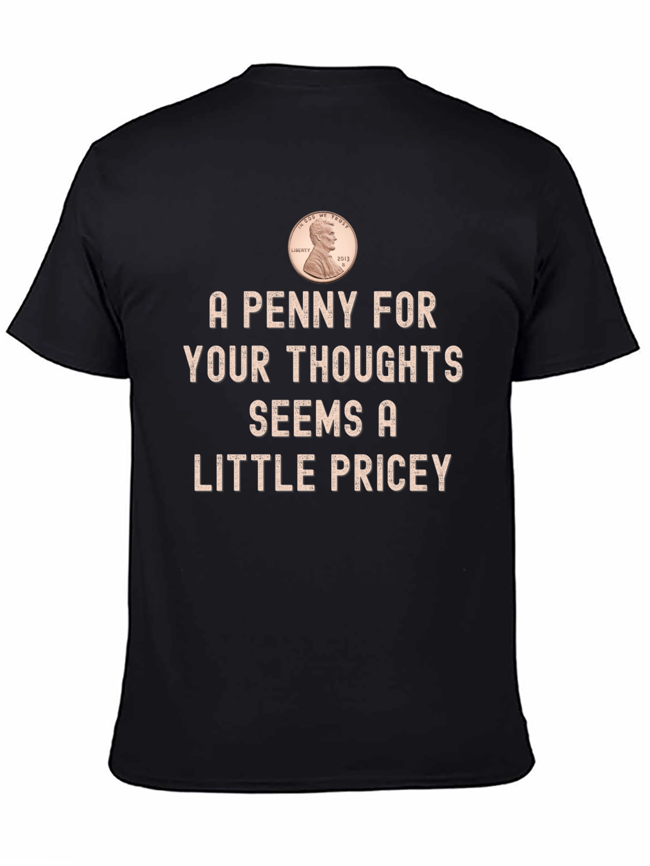A Penny for Your Thoughts Funny T-Shirt