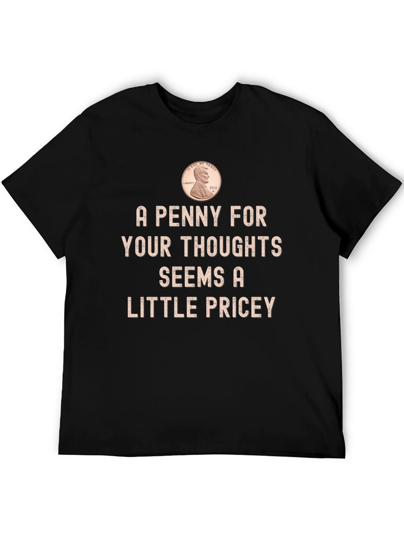 A Penny for Your Thoughts Funny T-Shirt