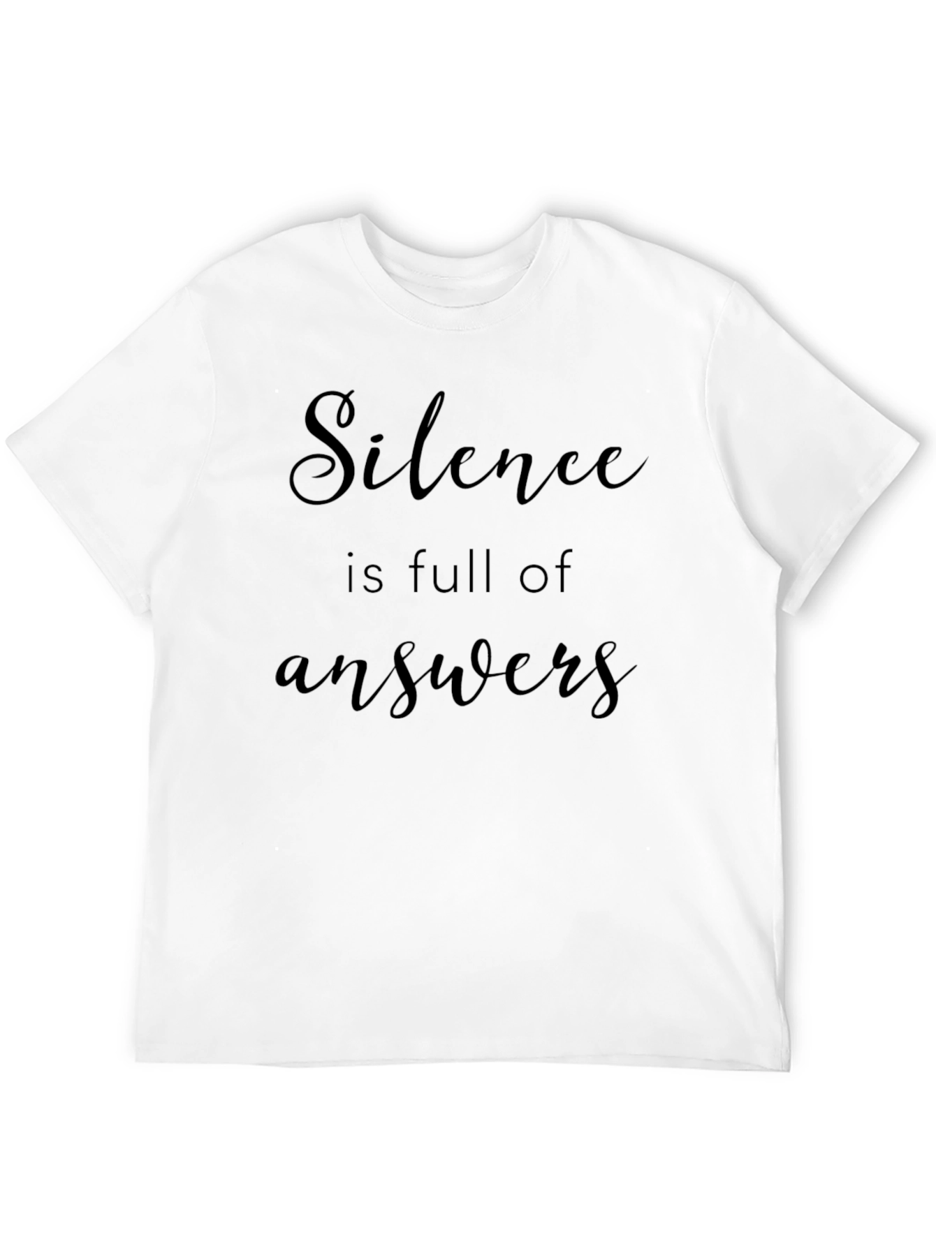 Silence is Full of Answers - Graphic Tee