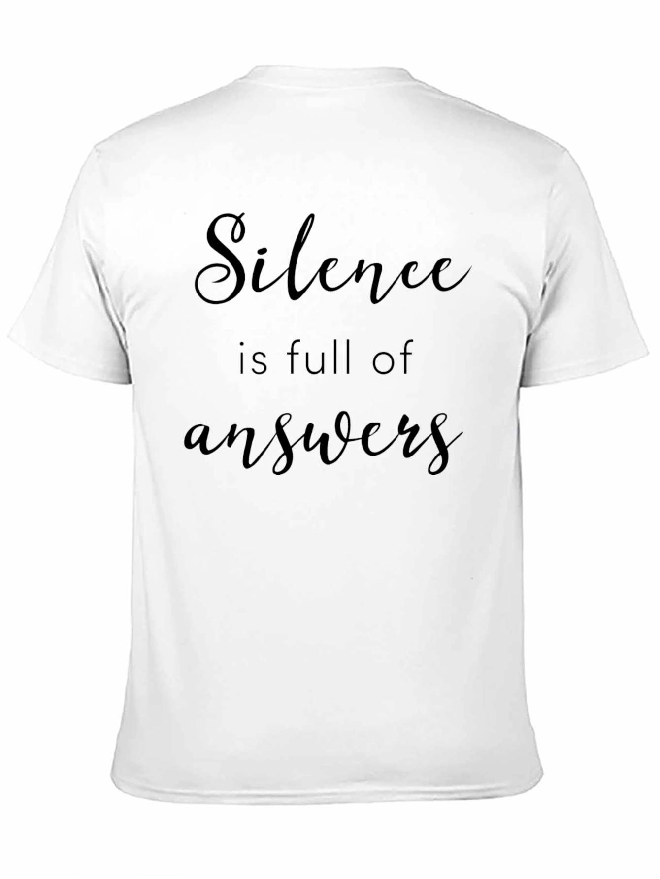 Silence is Full of Answers - Graphic Tee