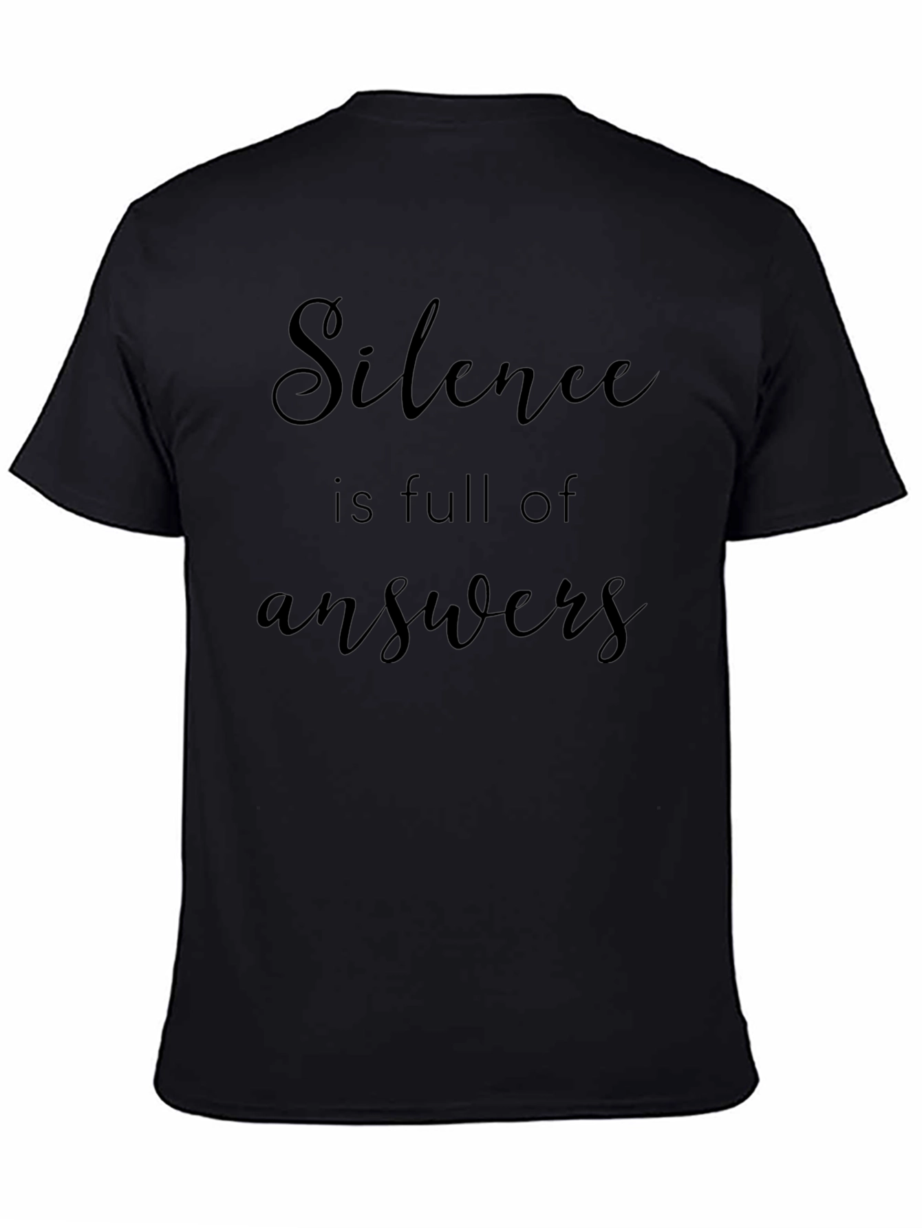 Silence is Full of Answers - Graphic Tee