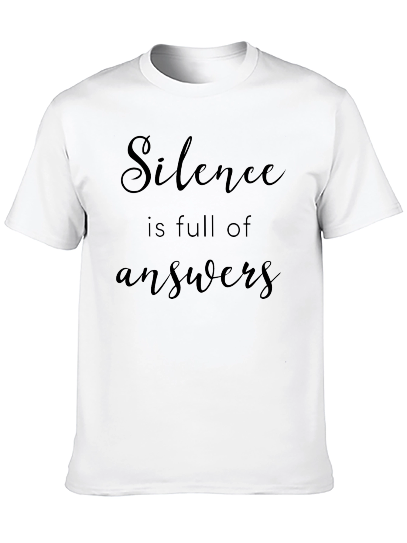Silence is Full of Answers - Graphic Tee