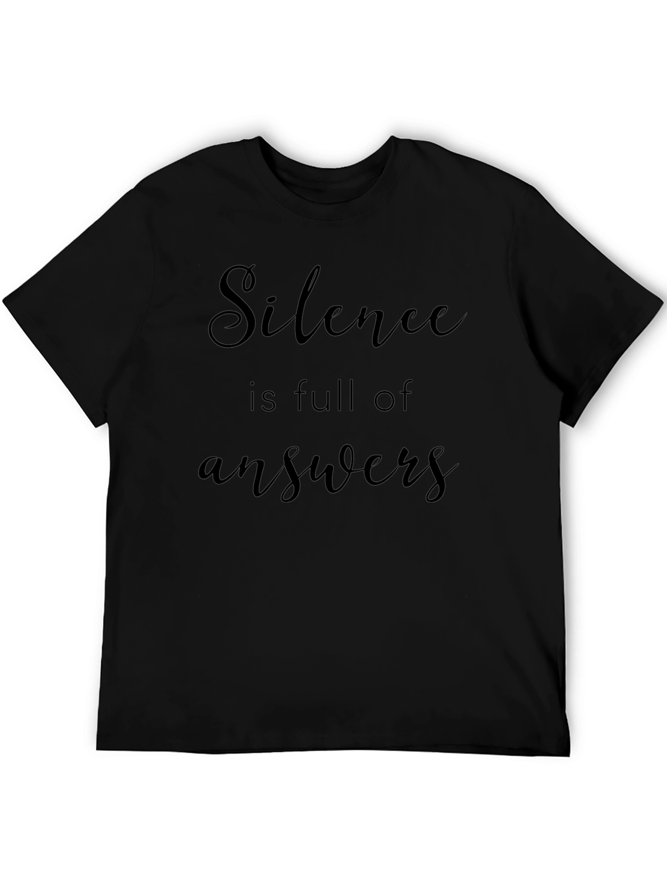 Silence is Full of Answers - Graphic Tee