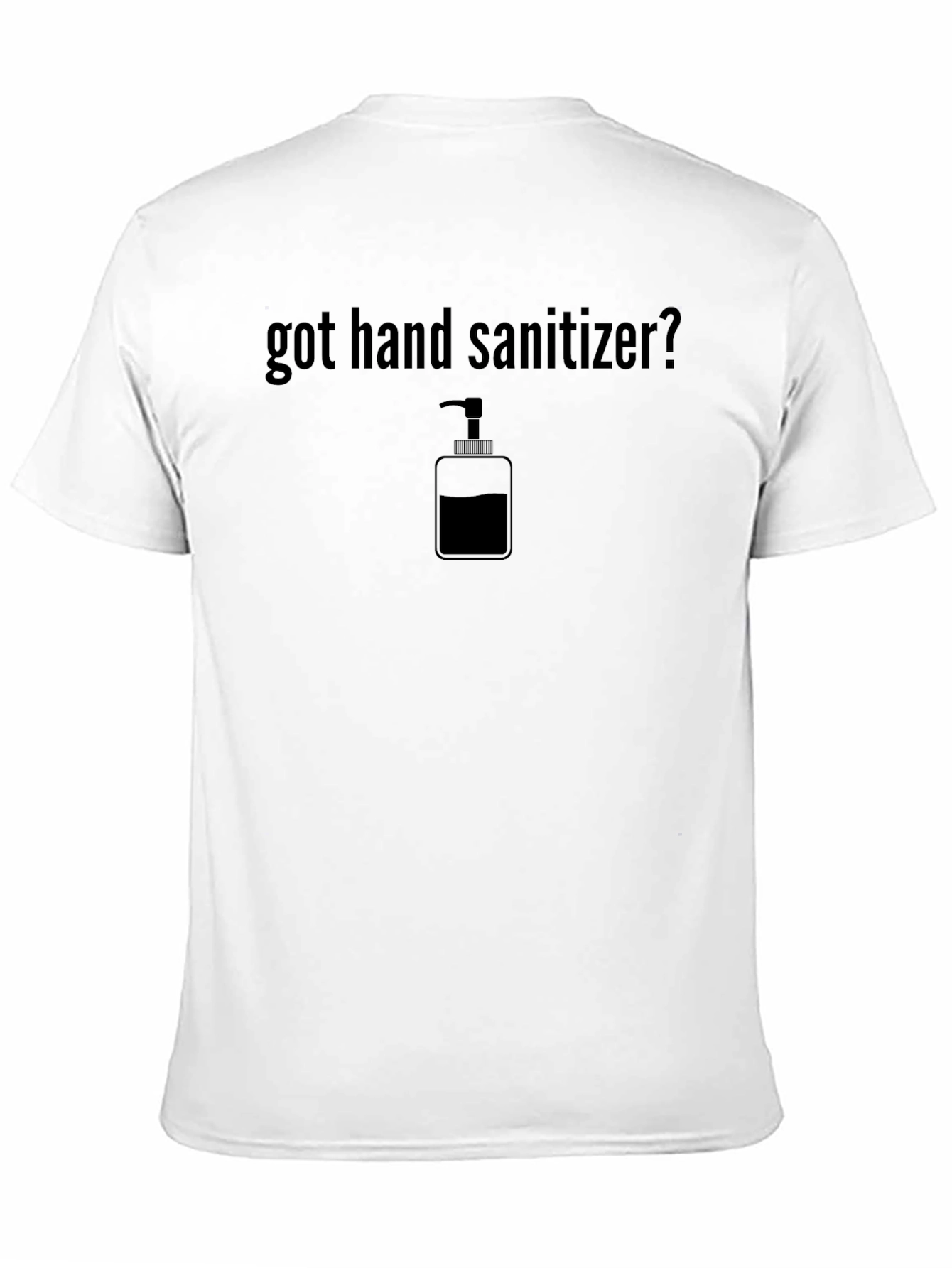 Got Hand Sanitizer? Novelty Graphic Tee