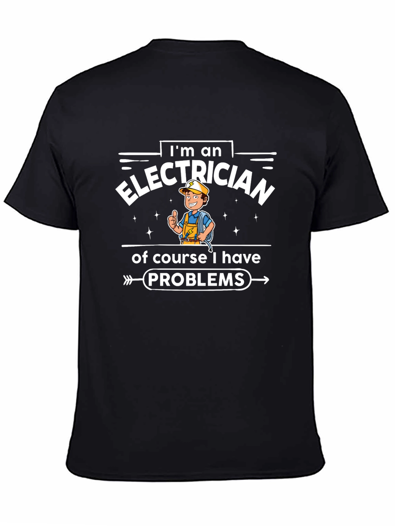 Electrician Funny T-Shirt - I Have Problems