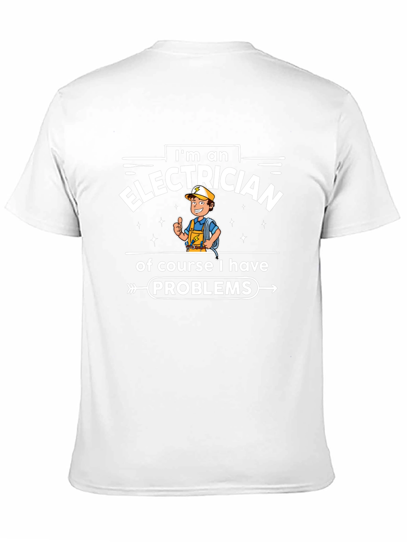 Electrician Funny T-Shirt - I Have Problems