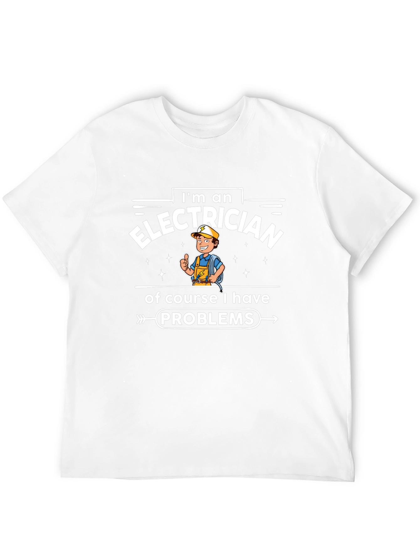 Electrician Funny T-Shirt - I Have Problems