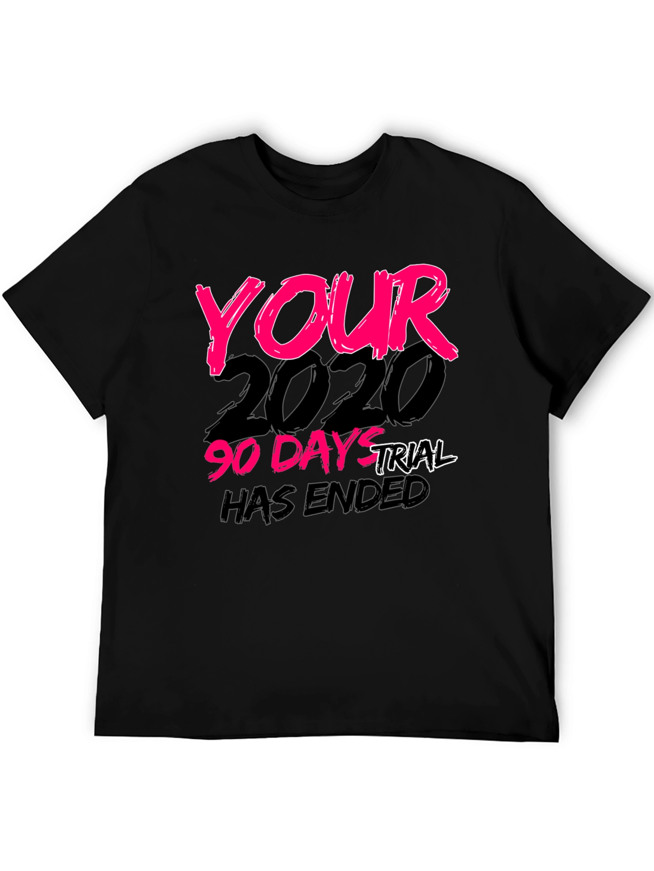 Your 2020 90-Day Trial Has Ended Black T-Shirt