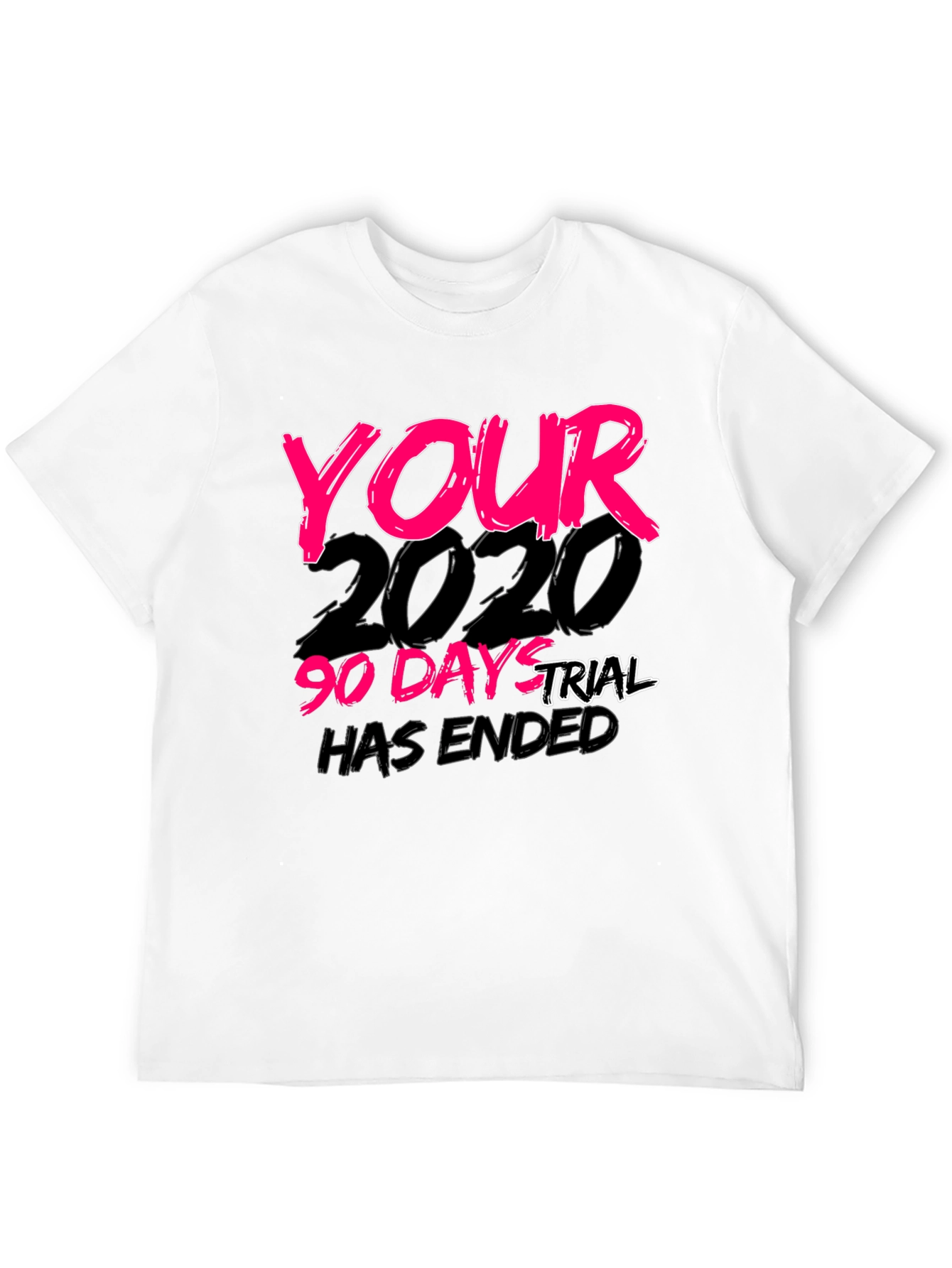 Your 2020 90-Day Trial Has Ended Black T-Shirt