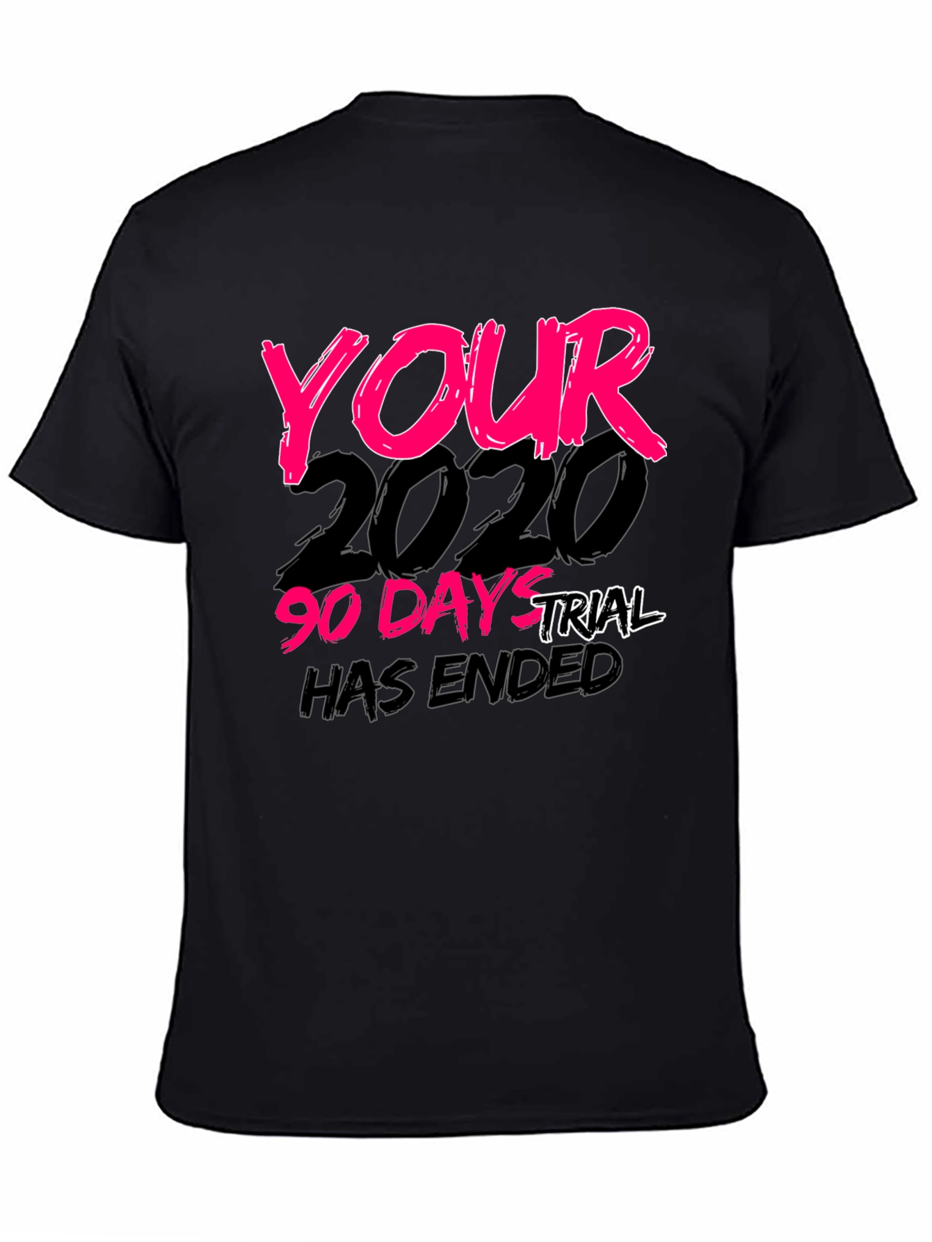 Your 2020 90-Day Trial Has Ended Black T-Shirt