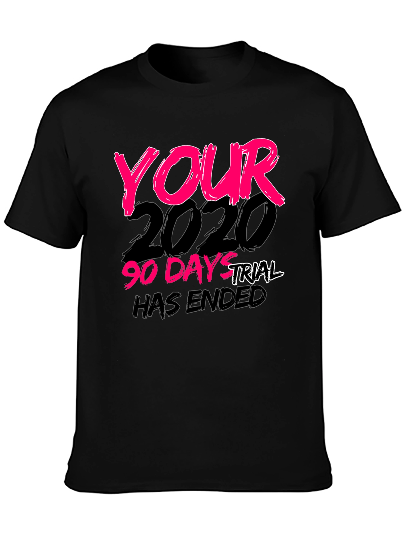 Your 2020 90-Day Trial Has Ended Black T-Shirt