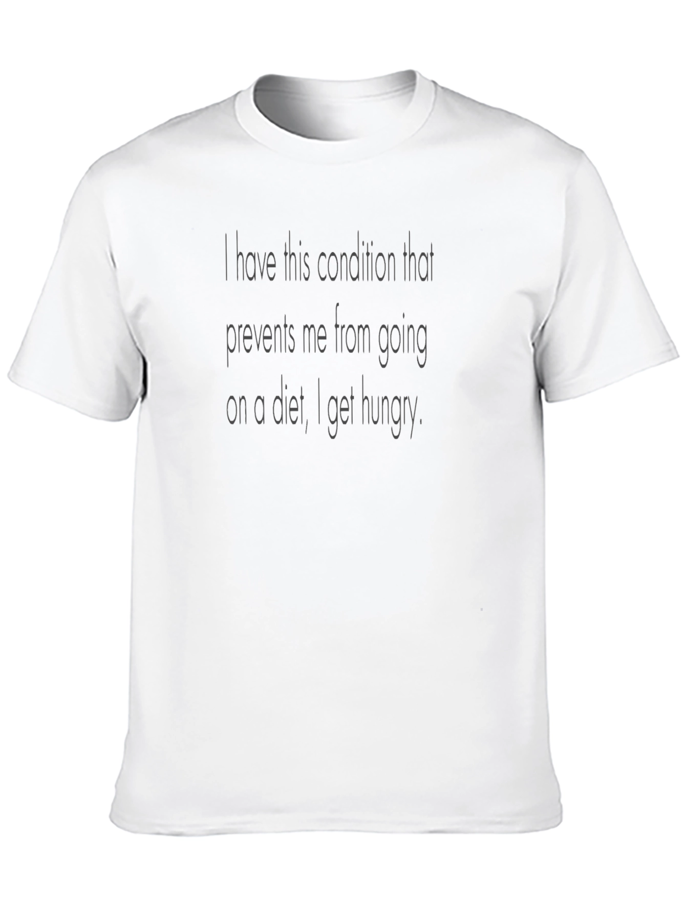 Funny Diet T-Shirt - I Get Hungry Graphic Tee