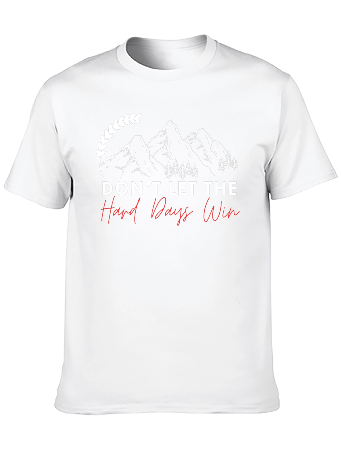 Dont Let The Hard Days Win T-Shirt