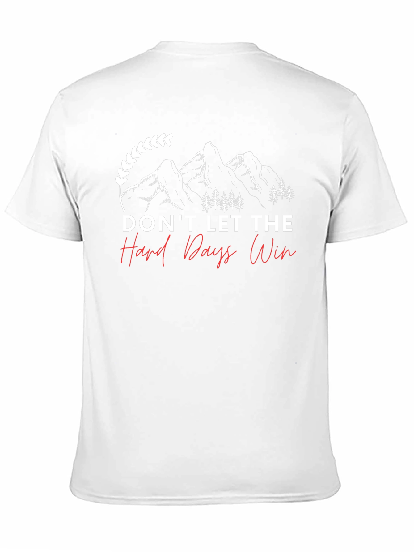 Dont Let The Hard Days Win T-Shirt