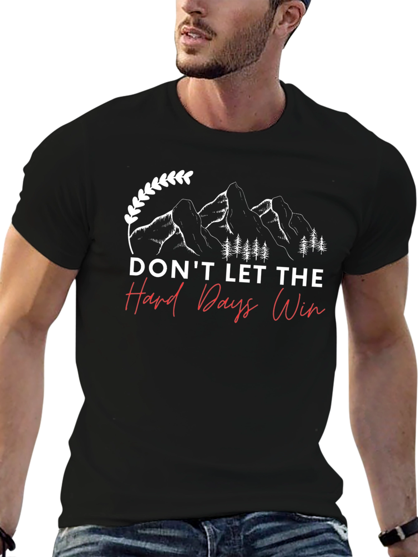 Dont Let The Hard Days Win T-Shirt