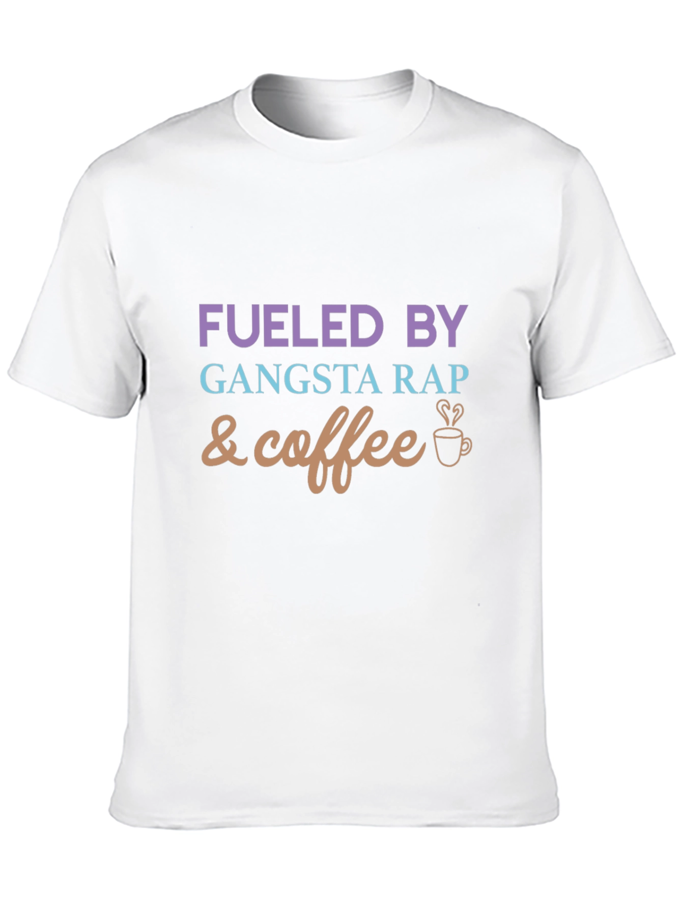 Fueled By Gangsta Rap and Coffee Graphic Tee