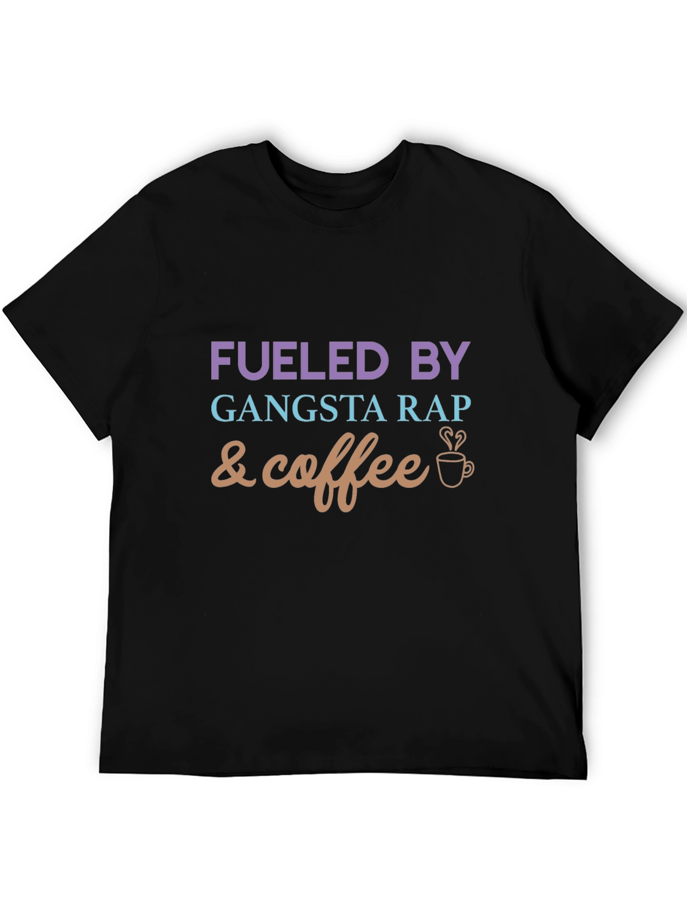 Fueled By Gangsta Rap and Coffee Graphic Tee