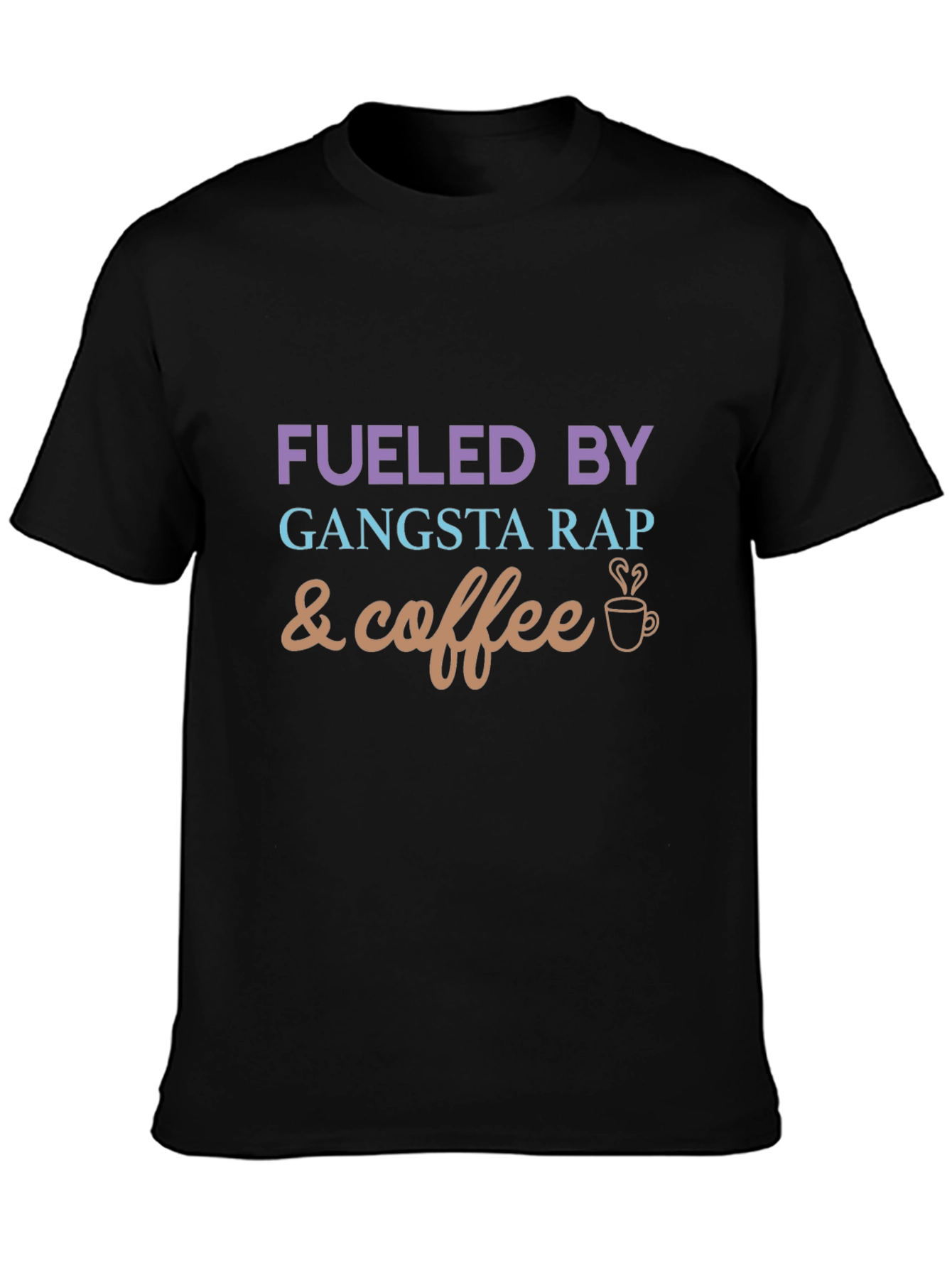 Fueled By Gangsta Rap and Coffee Graphic Tee