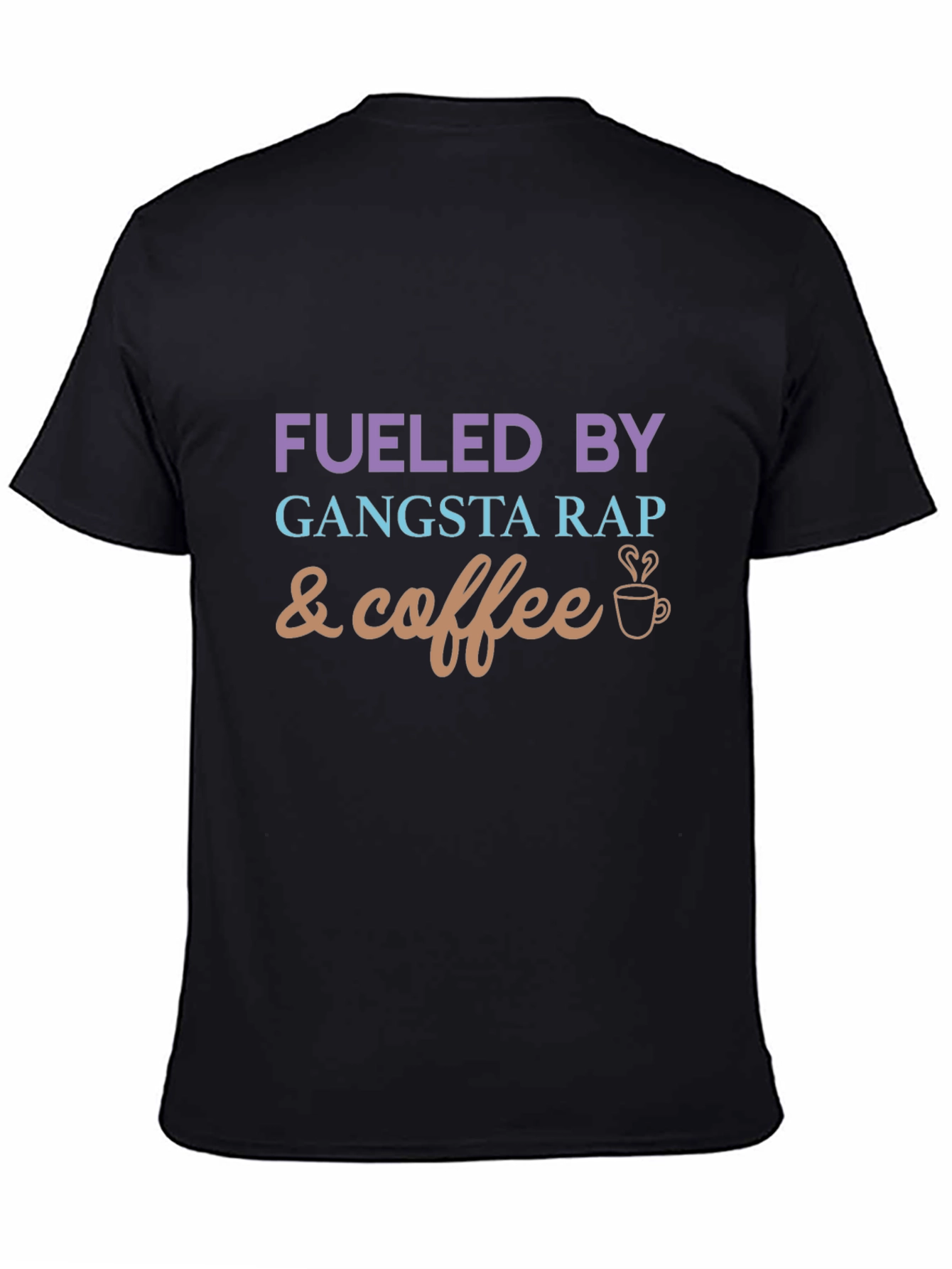 Fueled By Gangsta Rap and Coffee Graphic Tee