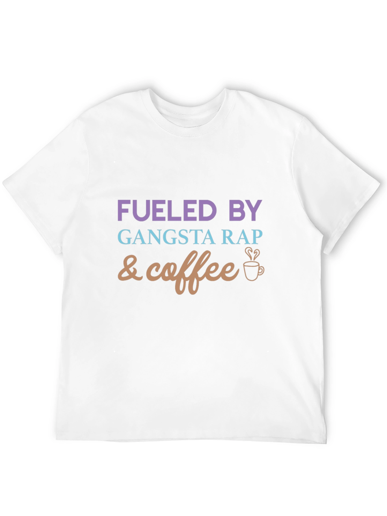 Fueled By Gangsta Rap and Coffee Graphic Tee