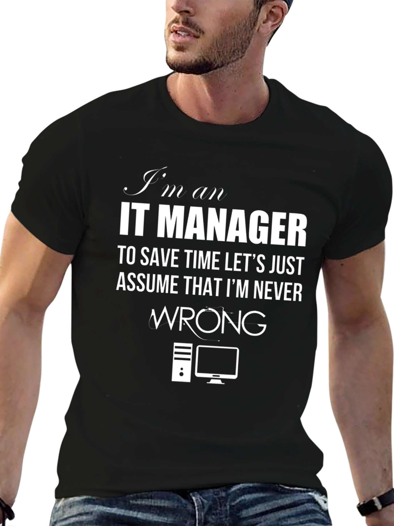 IT Manager T-Shirt - Never Wrong Slogan Tee