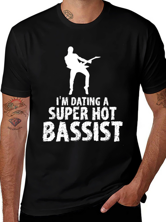 Im Dating a Super Hot Bassist T-Shirt