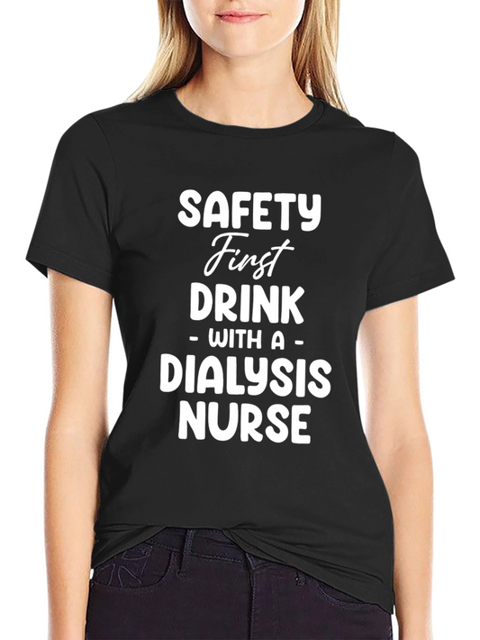 Safety First Dialysis Nurse Tee - Unisex T-Shirt
