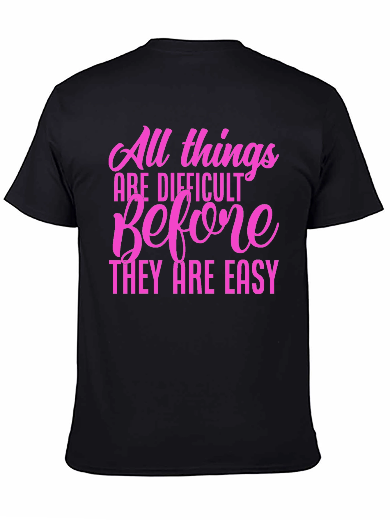Motivational Quote T-Shirt: All Things Are Difficult