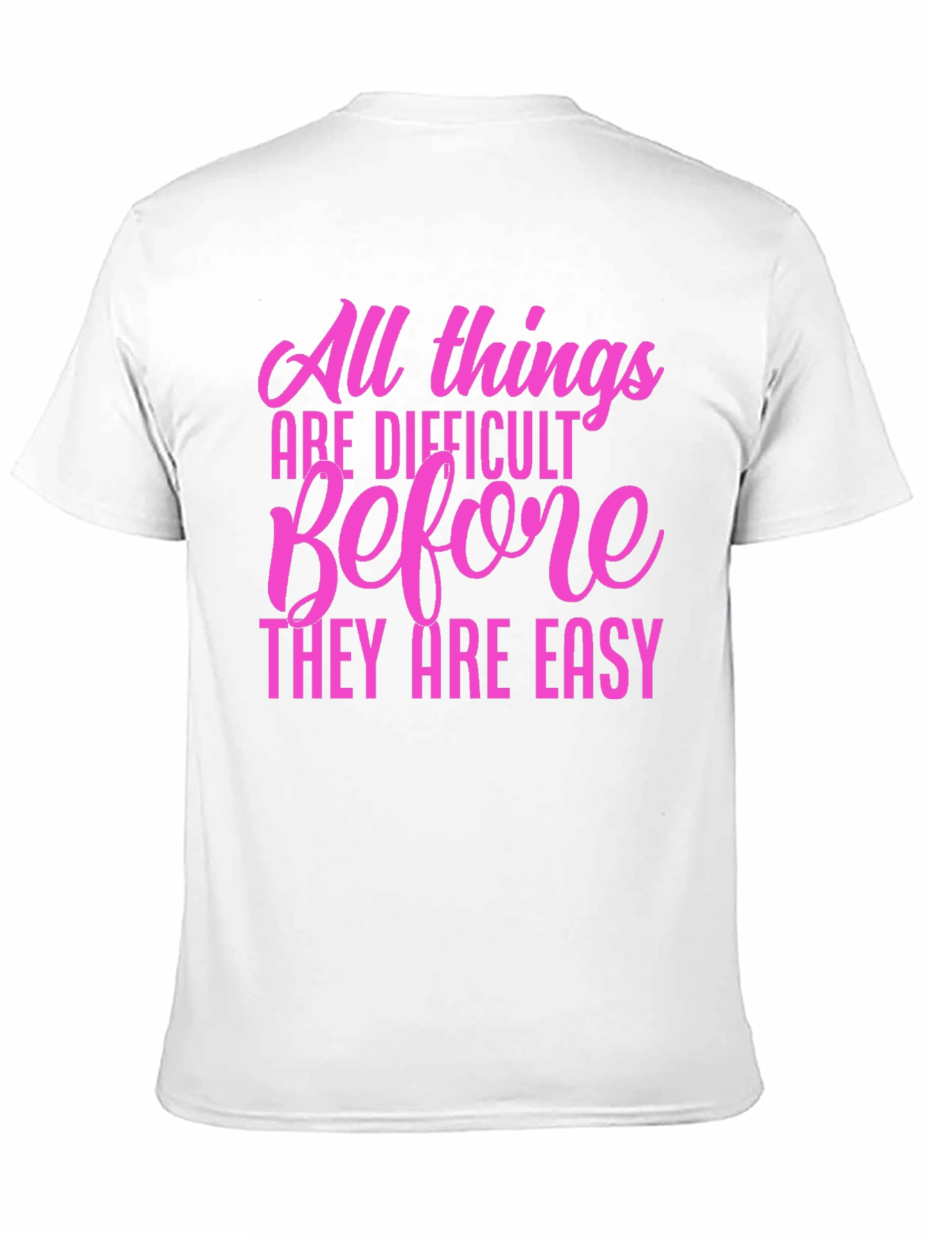 Motivational Quote T-Shirt: All Things Are Difficult