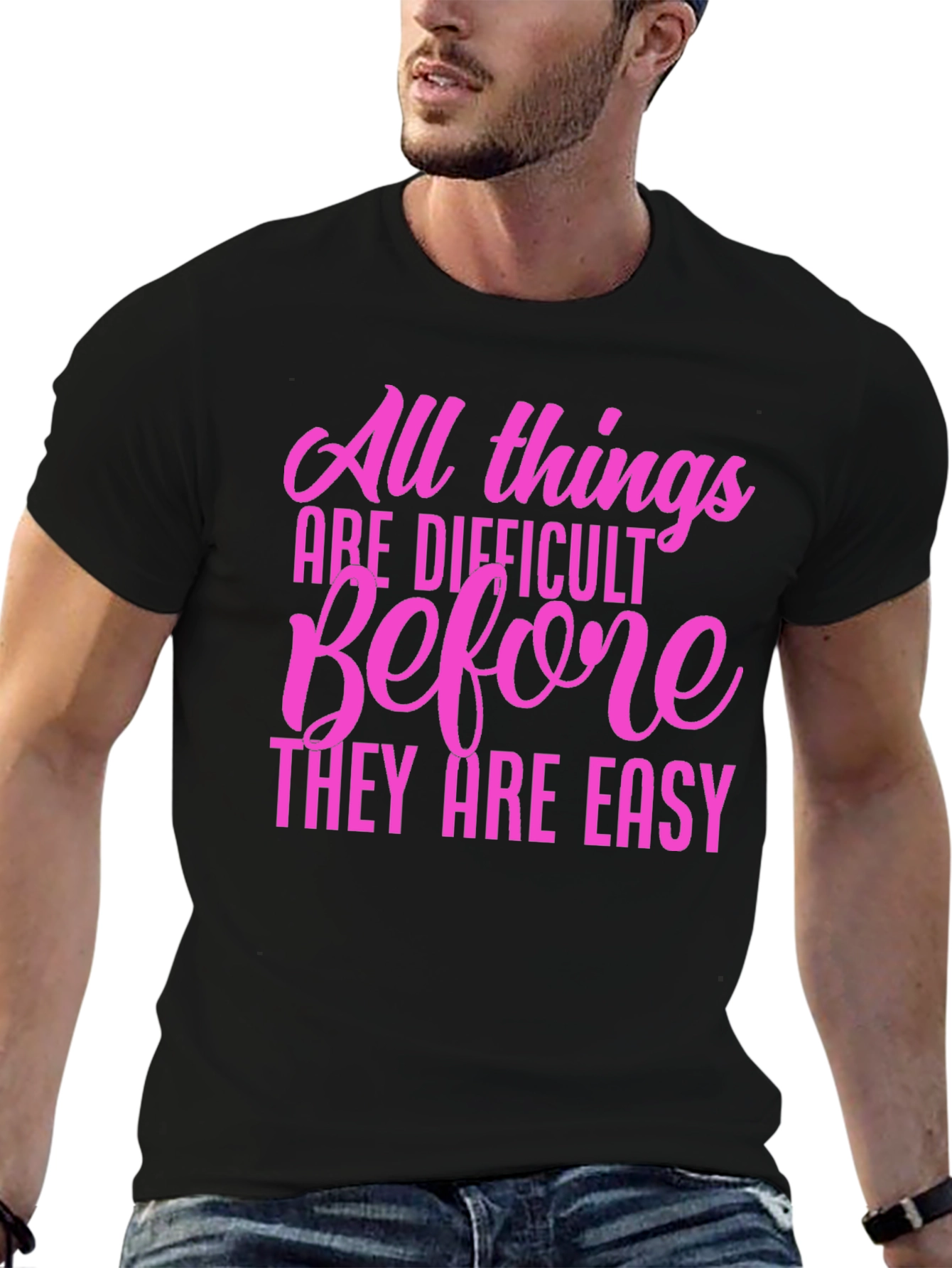 Motivational Quote T-Shirt: All Things Are Difficult