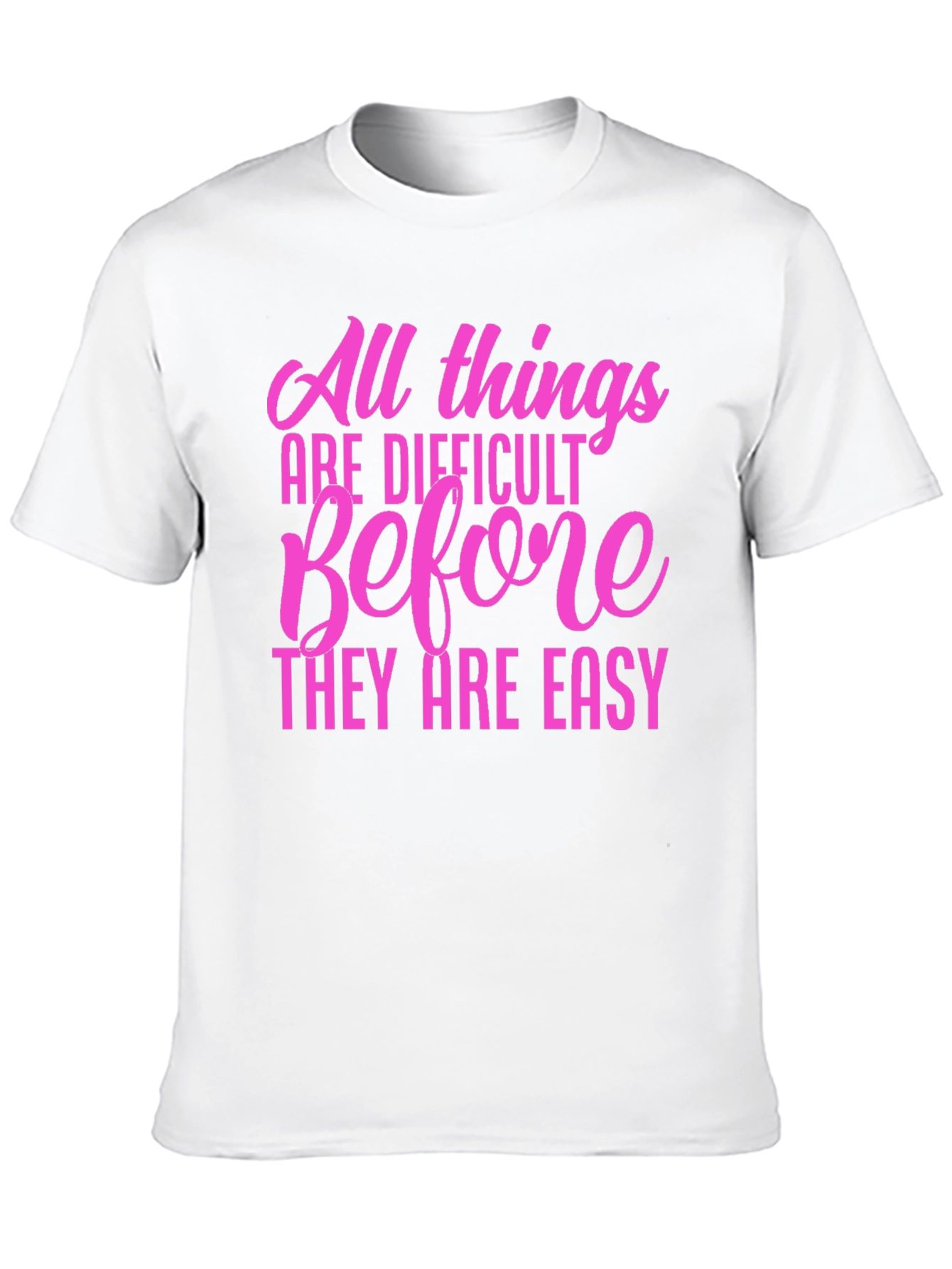 Motivational Quote T-Shirt: All Things Are Difficult