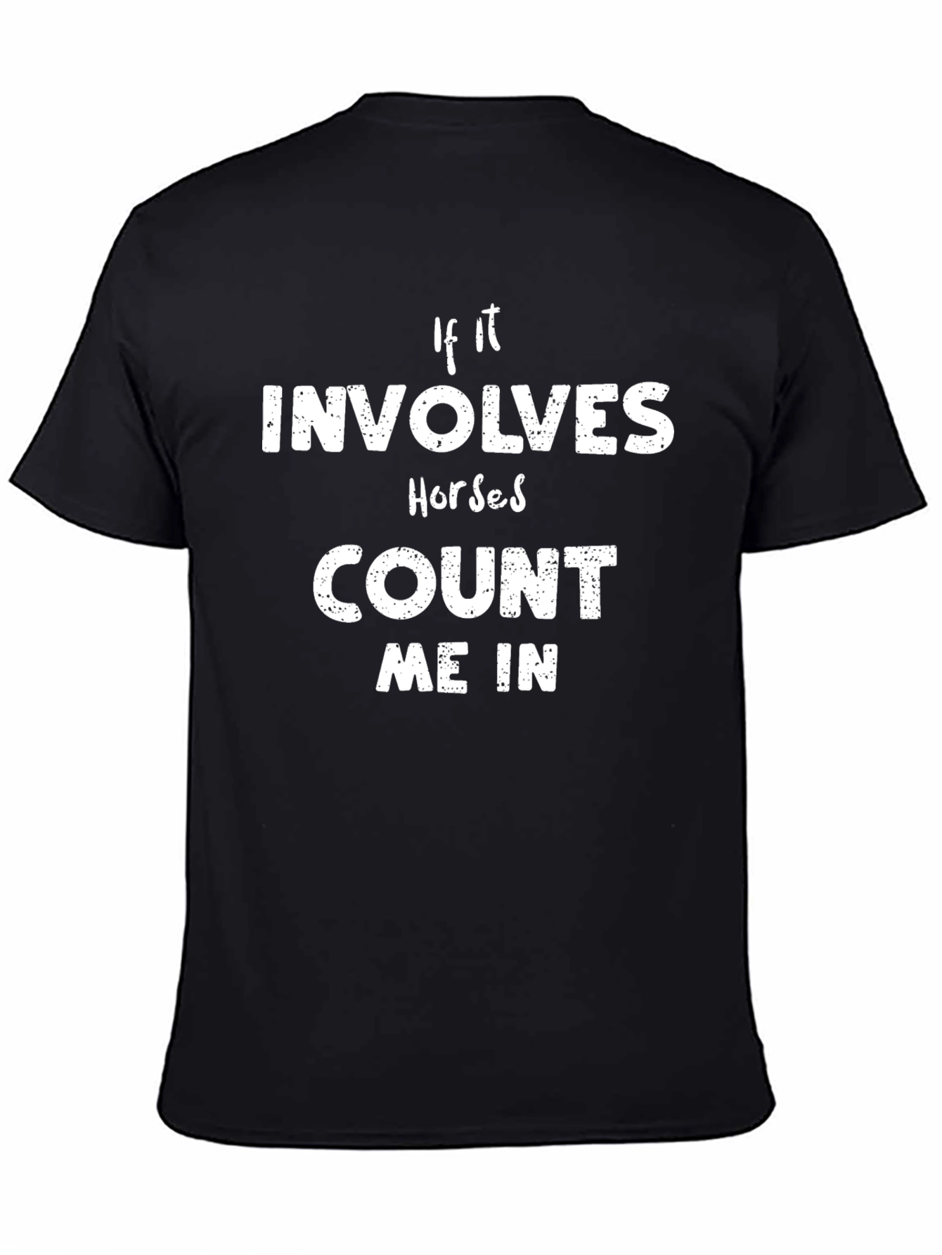 If It Involves Horses Count Me In T-Shirt