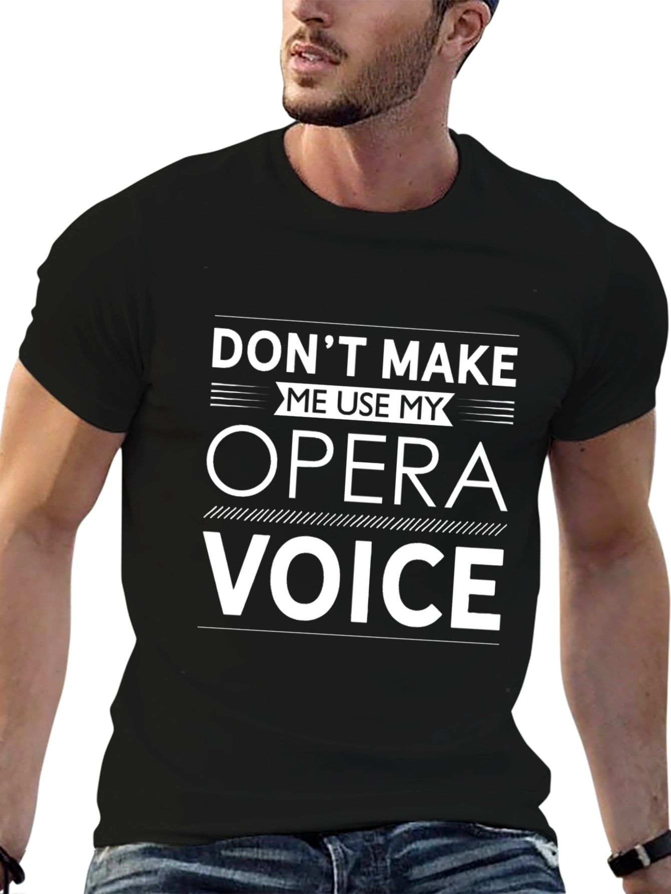 Opera Voice T-Shirt: Dont Make Me Use It!