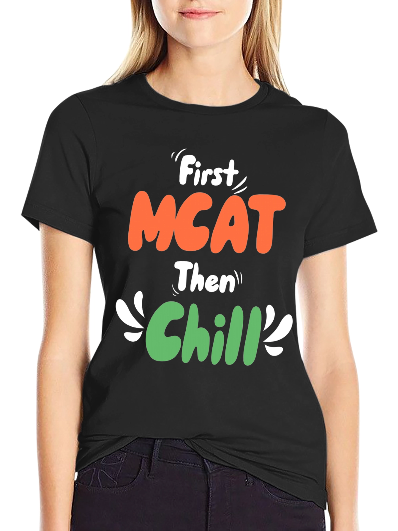 First MCAT Then Chill Black Graphic T-Shirt
