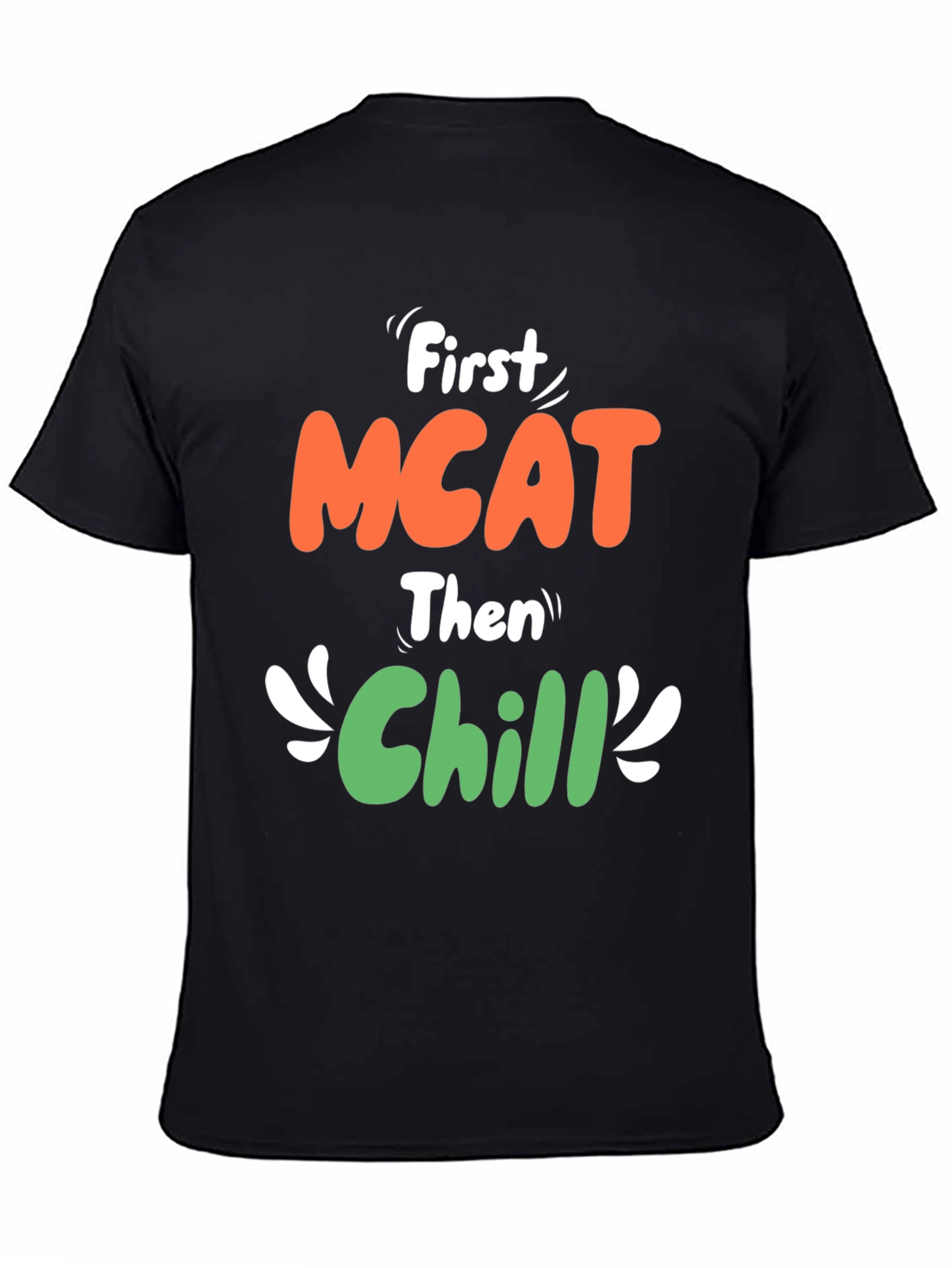 First MCAT Then Chill Black Graphic T-Shirt